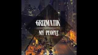 Grizmatik - My People