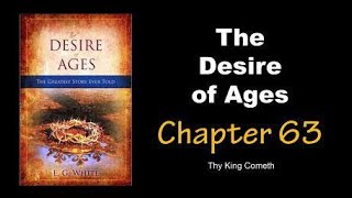 The Desire of Ages Audiobook Chapter 63: “Thy King Cometh”