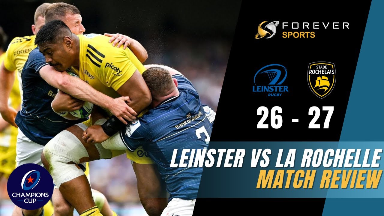 LA ROCHELLE WIN CHAMPIONS CUP WITH EPIC COMEBACK! Leinster vs La Rochelle Review Forever Rugby