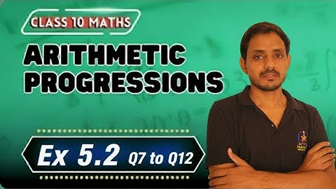 🔥 Class 10 Maths Ex 5.2 Q7–Q12 | nth Term Find in Seconds | Arithmetic Progression Full Solutions 💯