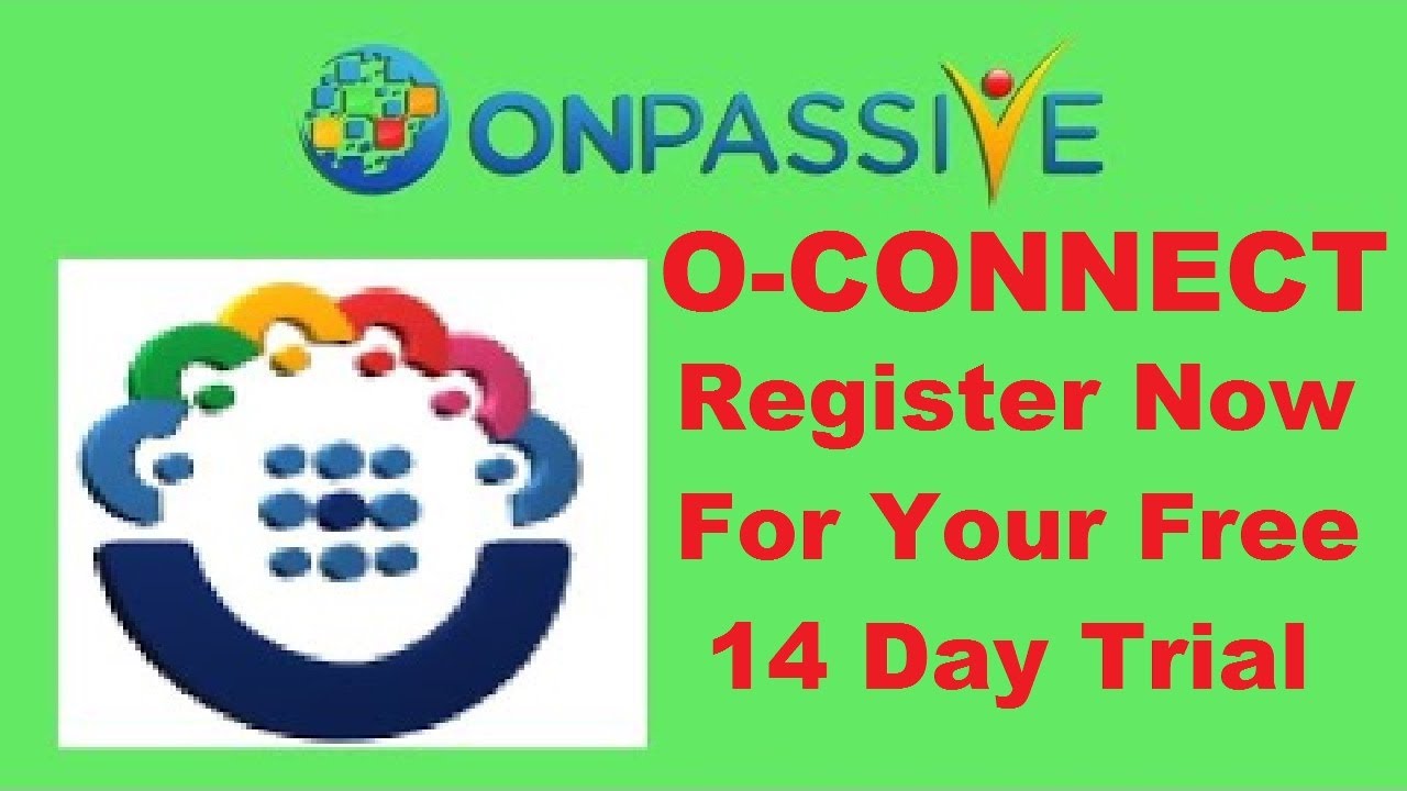 O-CONNECT 🔷 REGISTER NOW FOR YOUR 14 DAY FREE TRIAL 🔷