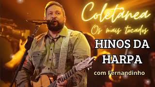 Hinos da Harpa Cristã | Os Mais Tocados | com Fernandinho