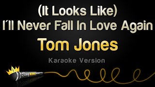 Video thumbnail of "Tom Jones - (It Looks Like) I'll Never Fall In Love Again (Karaoke Version)"