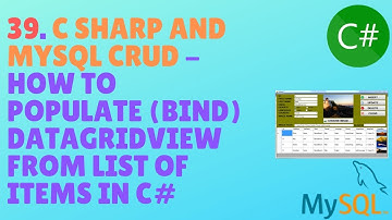 C# AND MYSQL DATABASE CRUD TUTORIAL #39 - How To Populate (Bind) Datagridview From List Of Items