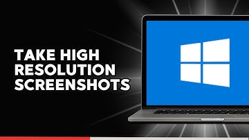 How to Take High Resolution Screenshots in Windows 11