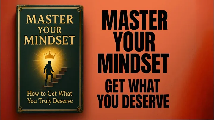 Master Your Mindset | How to Get What You Truly Deserve AudioBook