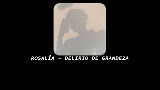 ROSALÍA - DELIRIO DE GRANDEZA (s l o w e d + r e v e r b)