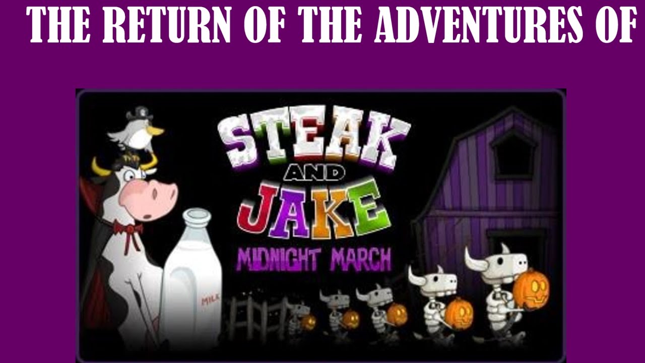 RETURN OF THE ADVENTURES OF STEAK AND JAKE Steak and Jake Midnight