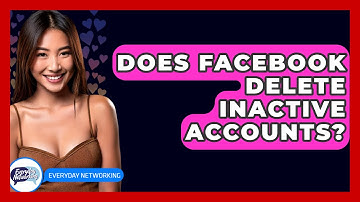 Does Facebook Delete Inactive Accounts? - Everyday-Networking