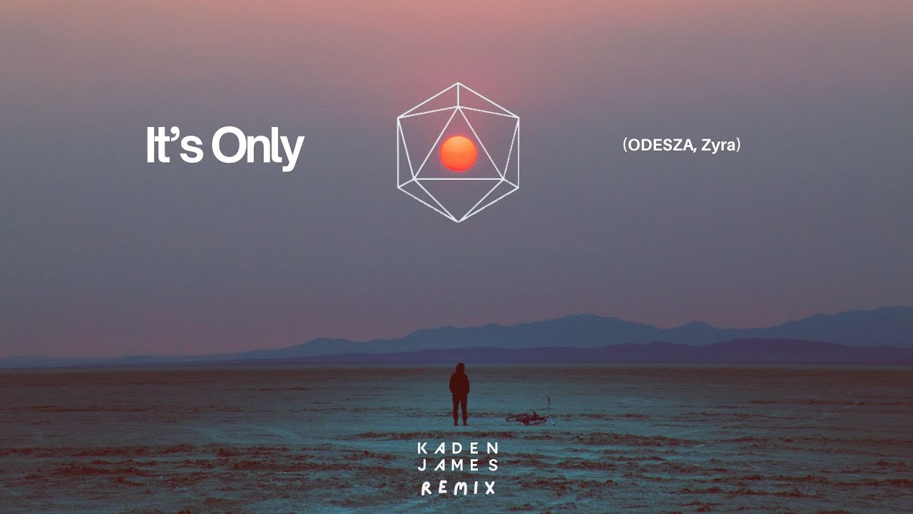 ODESZA - It's Only (ft. Zyra) (Kaden James Remix) - YouTube