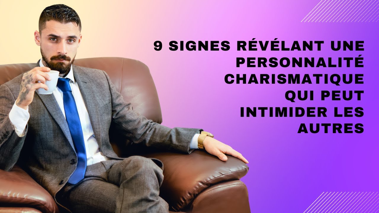 9 signes révélant une personnalité charismatique qui peut intimider les ...