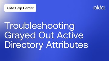 Troubleshooting Grayed Out Active Directory Attributes Create and Update | Okta Support