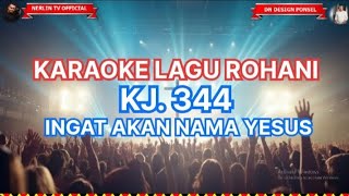 INGAT AKAN NAMA YESUS | KJ 344 | KARAOKE LAGU ROHANI