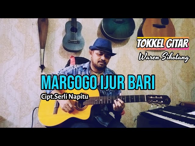 Margogo ijur bari - Versi tokkel gitar Waren Sihotang (Cipt.Serli Napitu ) class=