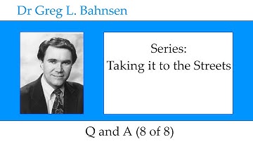 Dr Greg Bahnsen - Taking it to the Streets: Worldviews in Collision (Part 8)