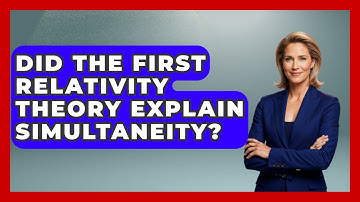 Did The First Relativity Theory Explain Simultaneity? - Firsts of the World