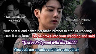 Jungkook ff When your best friend asked her mafia brother to stop your wedding c'oz it was forced..