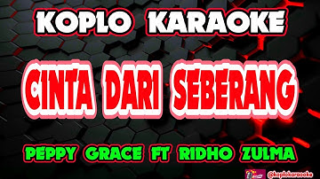 Cinta Dari Seberang Karaoke - Peppy Grace feat. Ridho Zulma