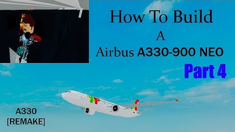 How To Build a Airbus A330-900 NEO on (Plane Crazy) Roblox Part 4