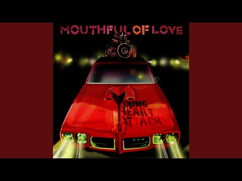 Young Heart Attack — Mouthful Of Love