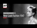 Christian Dior's "New Look" Fashions | Movietone Moment | 12 Feb 16