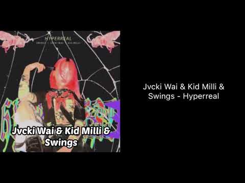 재키와이(JVCKI WAI) & 키드밀리(KID MILLI) & 스윙스(SWINGS) - HYPERREAL 가사(LYRICS)
