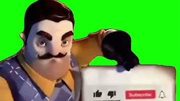 Hello Neighbor like and subscribe green screen