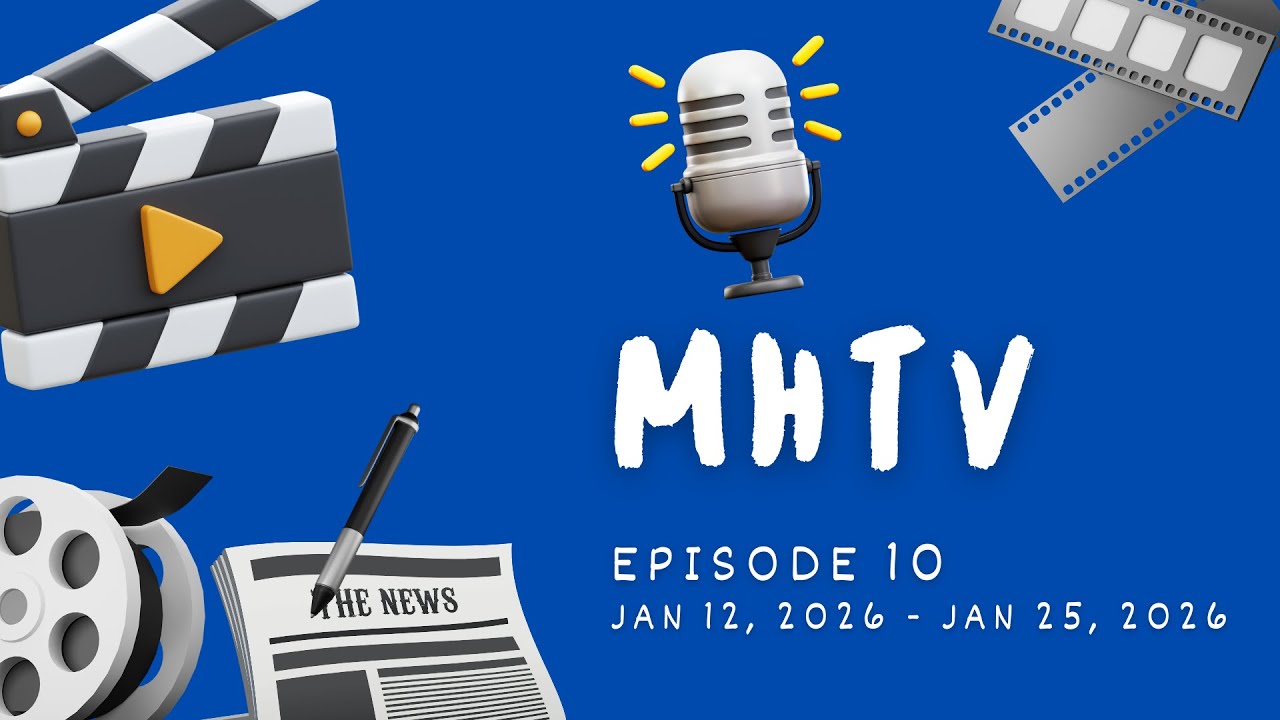 MHTV News Ep10 - Monday 1/12/2026 through Sunday 1/25/ 2026