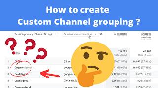 How to Create a Custom Channel Grouping In GA4