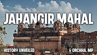 Jahangir Mahal Orchha The Lost Mughal Palace Orchha Fort Doentary