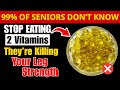 SENIORS, 2 WORST Vitamins DESTROYING Leg Strength &amp; Causing Cramps After 60