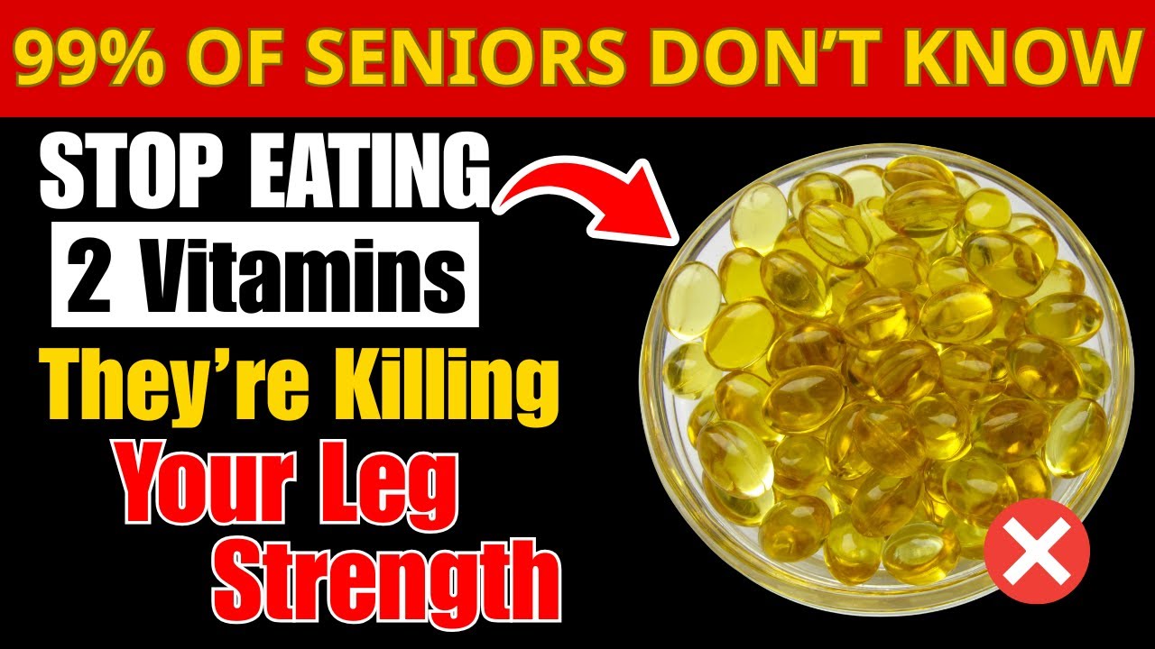 SENIORS, 2 WORST Vitamins DESTROYING Leg Strength & Causing Cramps After 60
