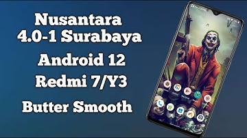 Nusantara 4.0-1 Surabaya Android 12 For Redmi 7/Y3|Install Nusantara android 12 in Redmi 7|New?