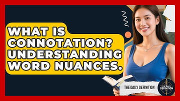 What Is Connotation? Understanding Word Nuances. - The Daily Definition