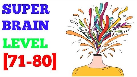 Super brain level 71 72 73 74 75 76 77 78 79 80 solution or walkthrough