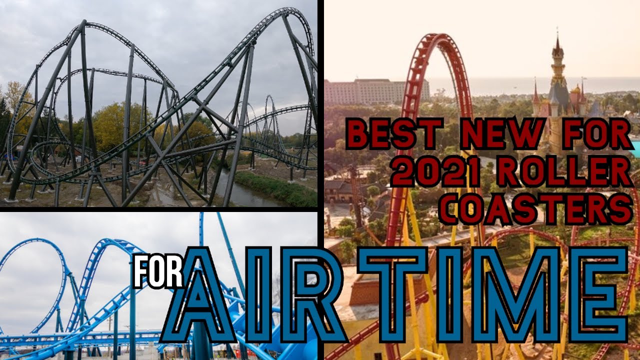 Which New For 2021 Roller Coaster Has the Best AIRTIME? Top 25 New for 2021 Coasters for