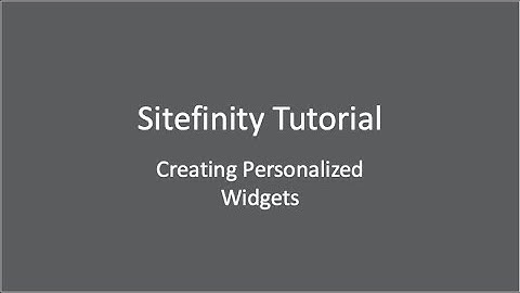 Sitefinity Content Management System Tutorial: Creating Personalized Widgets
