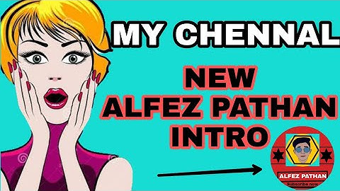 My chennal new intro maker|||alfez pathan| subscribe chenal & share videos|||