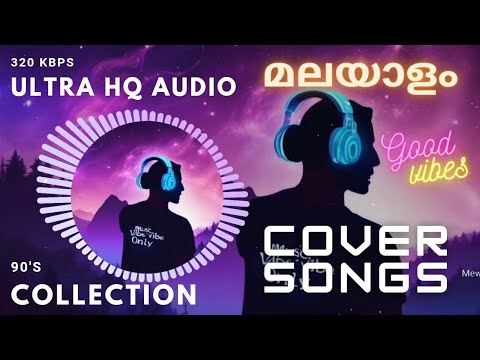 COVER SONGS JUKEBOX MALAYALAM  90S NOSTALGIC  EVERGREEN SONGS  FULL VIBE COLLECTION