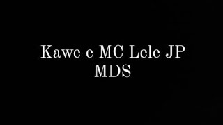 Kawe e MC Lele JP MDS letras