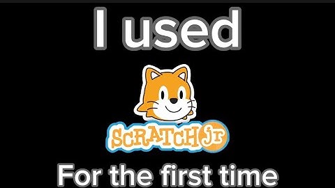 I use Scratch Jr for the first time… it was weird