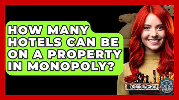 How Many Hotels Can Be On A Property In Monopoly? - The Board Game Xpert
