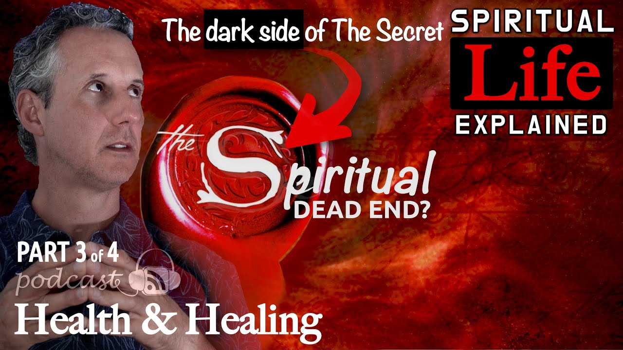[46] Part 3:  Why "The Secret" & Manifesting hurt your spirit. &TOXIC PEOPLE harm your health!