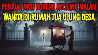 Penjual Nasi Goreng Keliling Malam Pembeli Wanita Di Rumah Ujung Desa