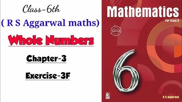 CLASS-6TH / MATHS/ CHAPTER-3/ WHOLE NUMBERS /EXERCISE- 3F / R S AGGARWAL MATHS SOLUTION