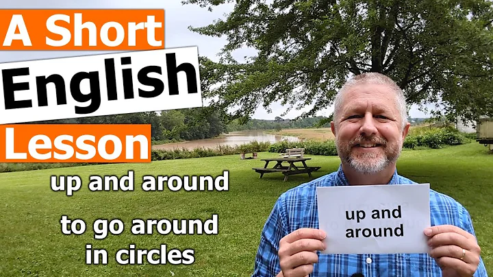 Learn the English Phrases "up and around" and "to go around in circles"