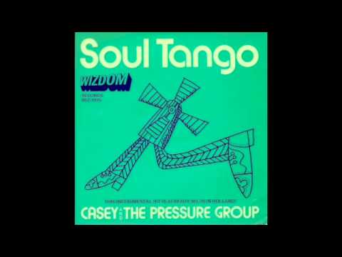 Casey and the Pressure Group Soul tango