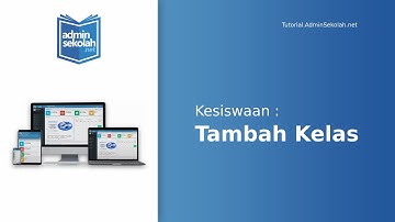 Cara Tambah Kelas | Kesiswaan | Tutorial.adminsekolah.net Aplikasi Sekolah Online