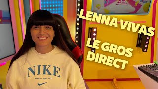 LENNA VIVAS / LE GROS DIRECT