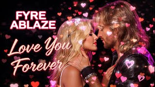Fyre Ablaze - Love You Forever (Lyric video)